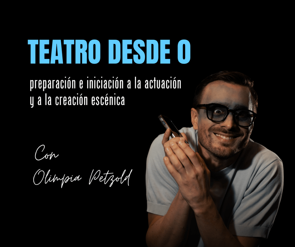 Teatro desde 0 hasta z: preparación e iniciación a la actuación y a la creación&nbsp;escénica
